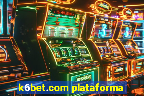 k6bet.com plataforma